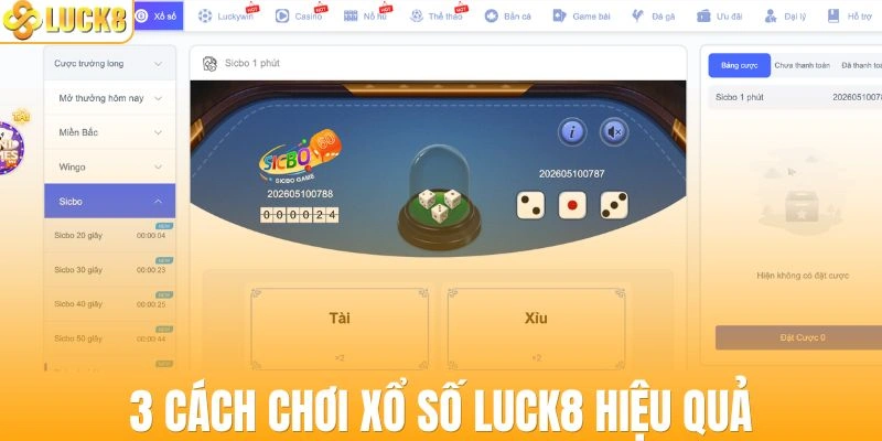 3 cách chơi xổ số LUCK8 hiệu quả