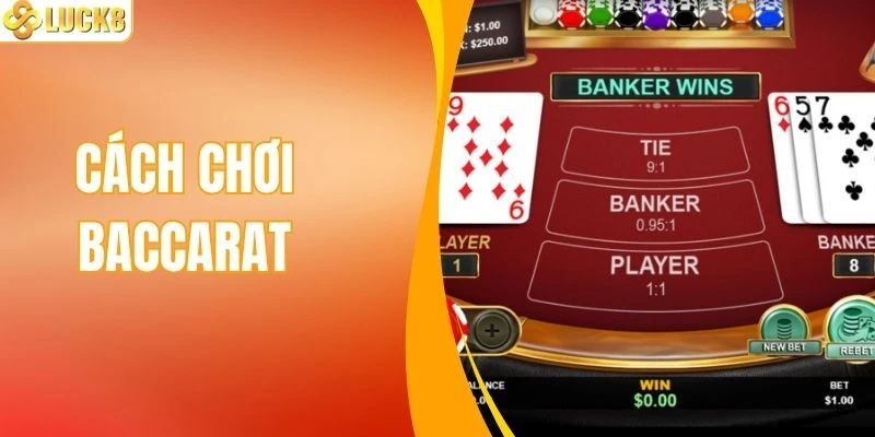 Hướng Dẫn Cách Chơi Baccarat Cụ Thể Cho Người Mới