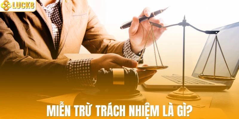 Giới thiệu sơ nét về miễn trừ trách nhiệm LUCK8