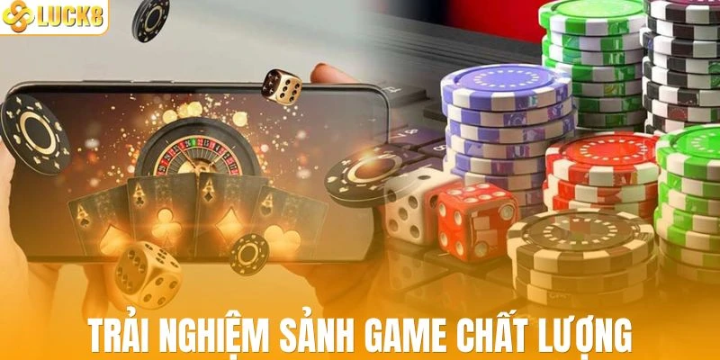 Tham gia các sảnh game chất lượng tại hệ thống 