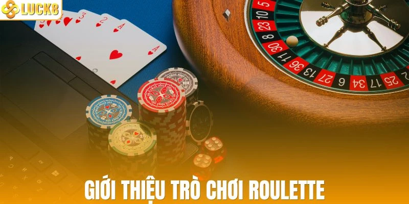 Tìm hiểu sơ lược về trò chơi Roulette