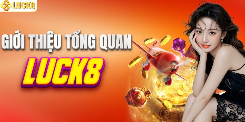 Tổng quan về LUCK8
