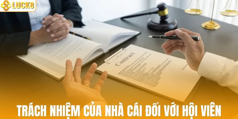 Trách nhiệm của nhà cái đối với hội viên tham gia